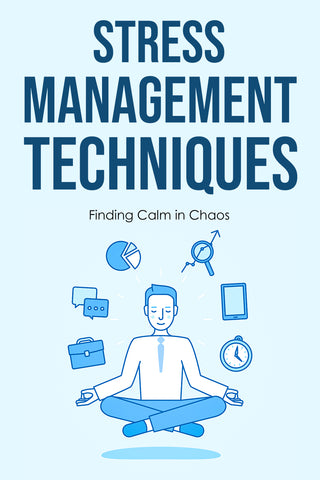 Stress Management Techniques – Calm in Chaos (PDF)