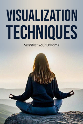 Visualization Techniques – Manifest Your Dreams (PDF)