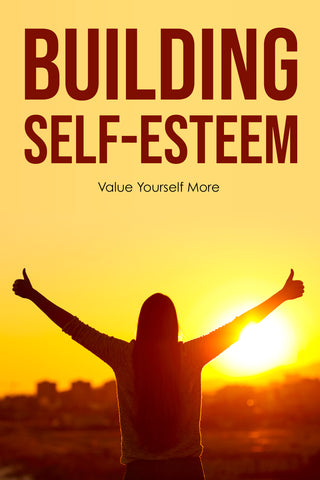 Building Self‑Esteem – Value Yourself More (PDF)